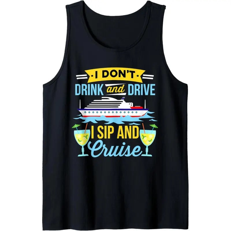 Funny I Don't Drink And Drive Sip And Cruise Vacation Tank Top MADE IN USA