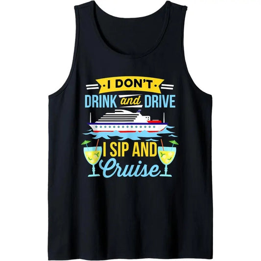Funny I Don't Drink And Drive Sip And Cruise Vacation Tank Top MADE IN USA