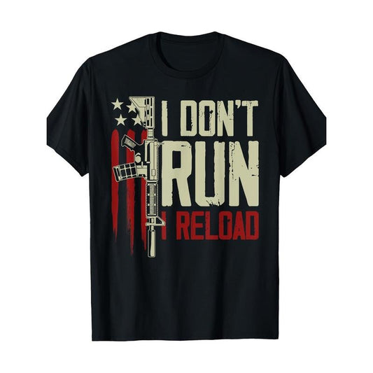 Funny I Don't Run I Reload Gun Rights American Flag Patriots T-Shirt 100%Cotton - 220g made in usa
