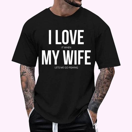 Funny I Love It When My Wife Lets Me Go Fishing T-Shirt - Men's Regular Fit Letter Graphic Round Neck Tee, Casual Short Sleeve, Crew Neck Shirt for Summer, Fashion Men's Top for daily Wear, Graphic Tees
