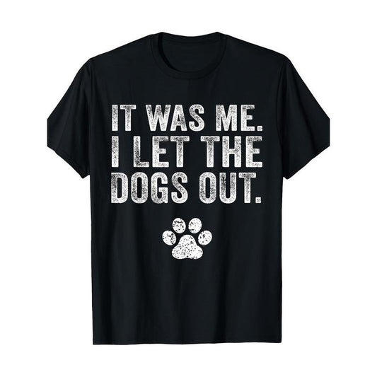 Funny It Was Me I Let The Dogs Out Dog Lover Distressed T-Shirt-220g made in usa