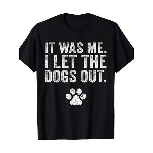 Funny It Was Me I Let The Dogs Out Dog Lover Distressed T-Shirt Made in USA
