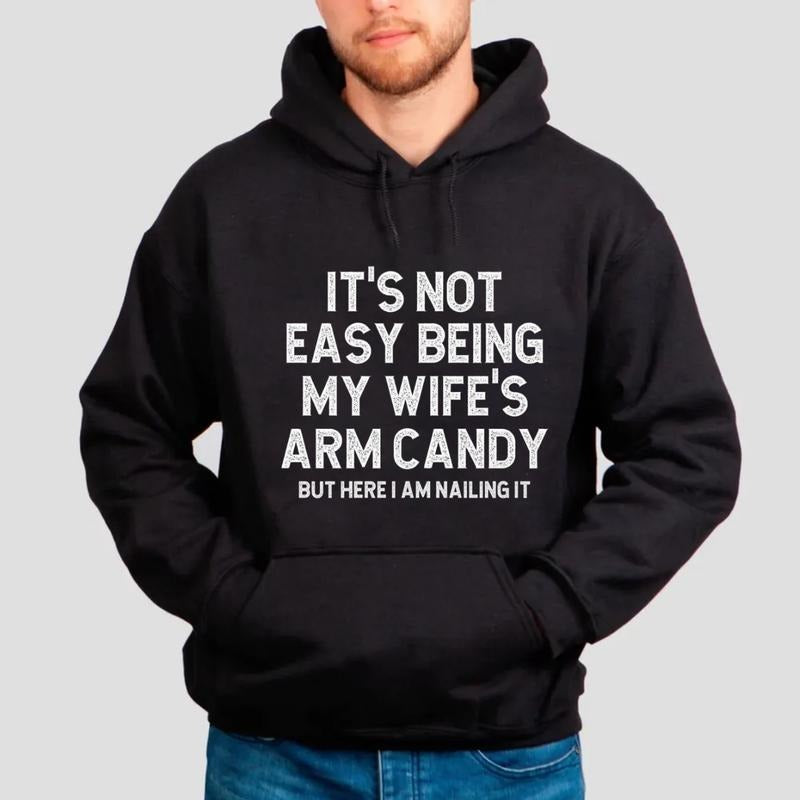 Funny It's Not Easy Being My Wife Arm Candy Sweatshirt, Husband Gift, Husband Birthday Gift, Dad Joke Shirt, Unisex Crewneck Pullover Tee, Classic Streetwear