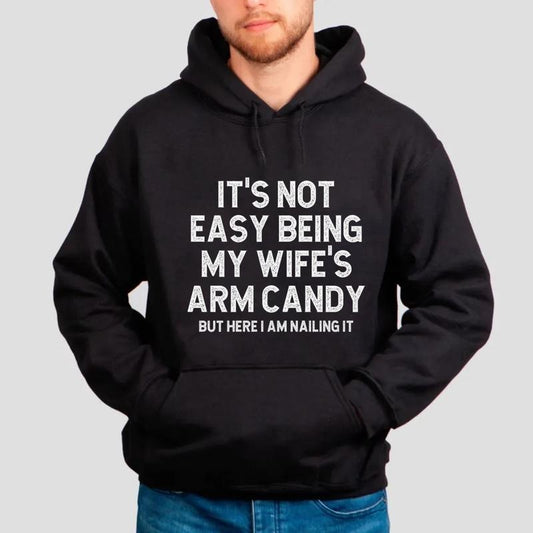 Funny It's Not Easy Being My Wife Arm Candy Sweatshirt, Husband Gift, Husband Birthday Gift, Dad Joke Shirt, Unisex Crewneck Pullover Tee, Classic Streetwear
