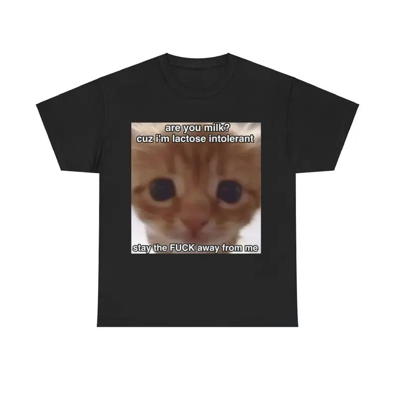 Funny Meme Shirt, Cat Lactose Intolerant Tee, Gift Unisex T-Shirt