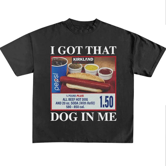 Funny Meme Shirt, I Got That Dog In Me Shirt, Hotdog Shirt, Hot Dog Lover Gift, Quirky And Humorous Quote Merch, Retro Trendy Unisex Classic Cotton Tee