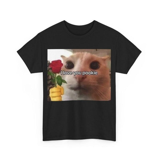 Funny Meme Shirt, I love You Pookie Cat Tee, Gift Unisex T-Shirt