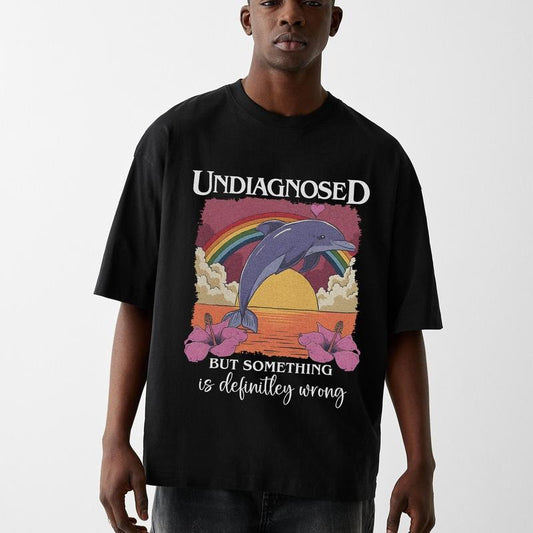 Funny Meme Shirt, I'm Undiagnosed Something's Definitely Wrong Shirt, Dolphin Rainbow Shirt, Funny 90s Graphic Tee, Sarcastic Meme T-shirt Gift