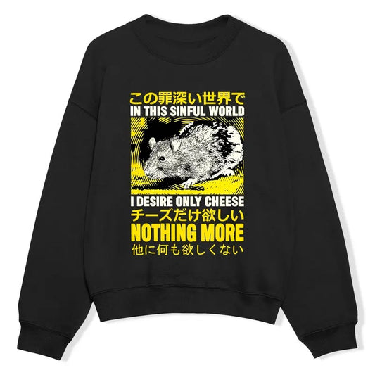 Funny Meme Shirt, In This Sinful World I Desire Only Cheese Nothing More Shirt, Sweatshirt, Hoodie, Funny Rat Cheese Tee, Japanese Mouse Graphic Merch, Quirky and Humorous Quote Design Merch
