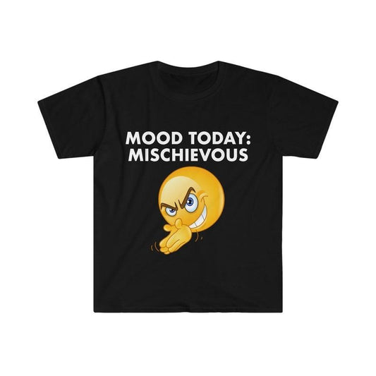 Funny Meme Shirt, Mood Today: MISCHIEVOUS Joke Tee, Gift Unisex T-Shirt