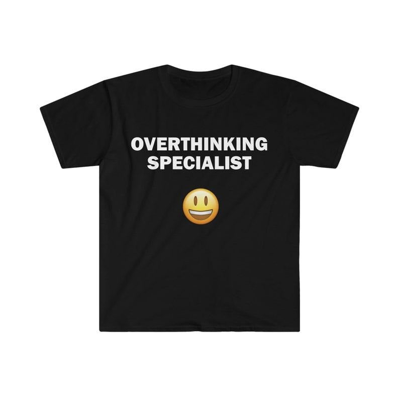 Funny Meme Shirt, Overthinking Specialist Tee, Gift Unisex T-Shirt