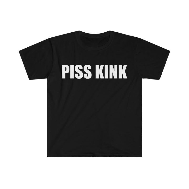 Funny Meme Shirt, PISS KINK Tee, Gift Unisex T-Shirt