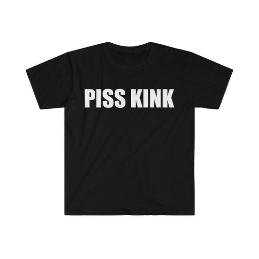 Funny Meme Shirt, PISS KINK Tee, Gift Unisex T-Shirt