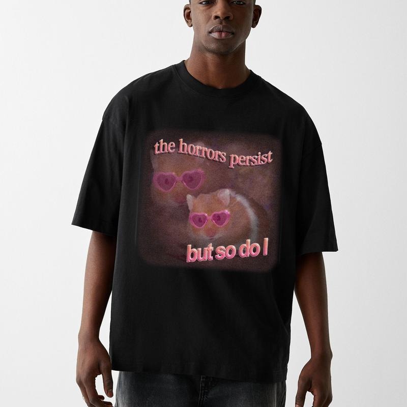Funny Meme Shirt, The Horrors Persist But So Do I Comfort Color Shirt, Retro Quote Merch, Funny Trendy Unisex Gift