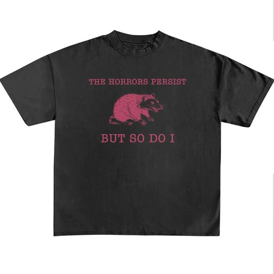 Funny Meme Shirt, The Horrors Persist But So Do I Shirt, Retro Quote Merch, Funny Trendy Unisex Gift