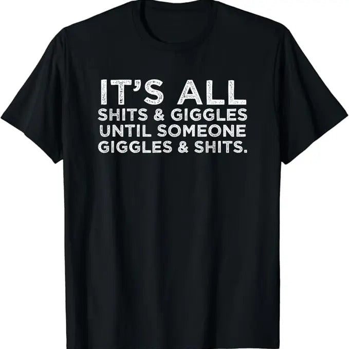 Funny Meme Shirts For Men, It's All Shits and Giggles Funny Adult Humor Friend Meme Gift T-Shirt Menswear Top