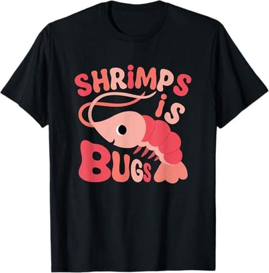 Funny Meme Shirts For Men, Shrimps is Bugs Funny Meme T-Shirt Menswear Top
