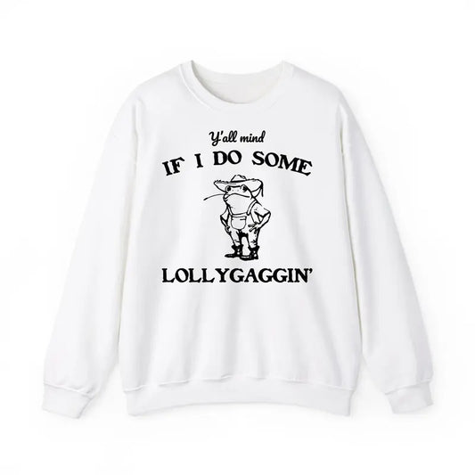 Funny Meme, Y'all Mind If I Do Some Lollygaggin' Sweatshirt, Retro Comfort Colors Frog Merch, Vintage Graphic Lollygagging Trendy Funny Gift