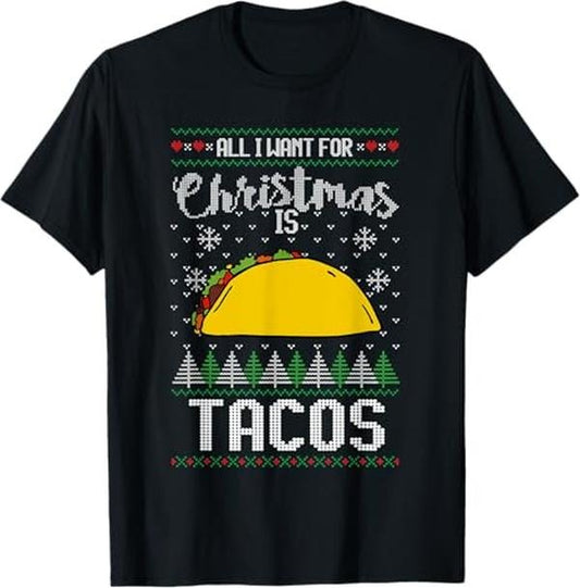 Funny Mexican Christmas Shirt, Christmas Gift, Ugly Xmas Taco Lover Gift All I Want for Christmas Is Tacos T-Shirt - Menswear Top Tee