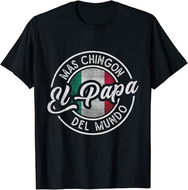 Funny Mexican Shirts, El Papá Mas Chingón Del Mundo Funny Mexican Dad T-Shirt Menswear Top Casual Classic