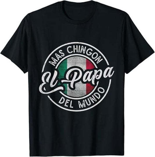 Funny Mexican Shirts, El Papá Mas Chingón Del Mundo Funny Mexican Dad T-Shirt Menswear Top Casual Classic