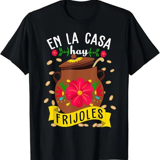 Funny Mexican Shirts, En la Casa hay frijoles Funny Mexican Mom Mexican Food T-Shirt Menswear Top Casual Classic