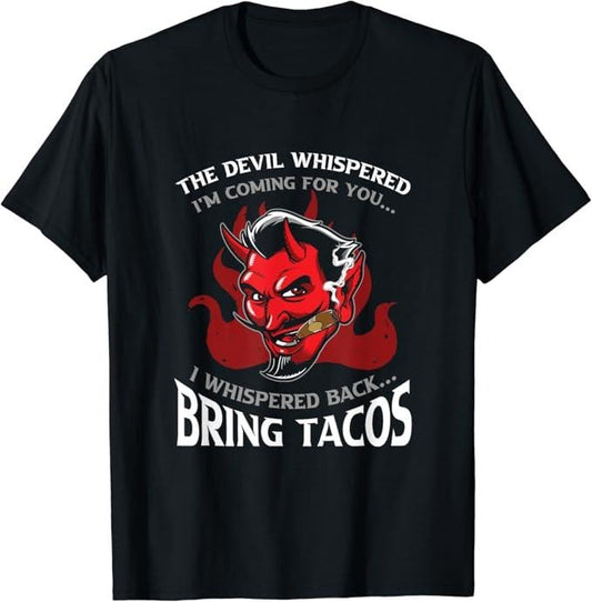 Funny Mexican Shirts, Funny Latin Devil Whispered Bring Tacos Spanish Comida Food T-Shirt Menswear Top Casual Classic