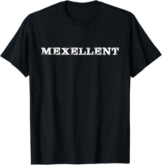 Funny Mexican Shirts, Mexellent T-Shirt Mexcellent Saying Menswear Top Casual Classic