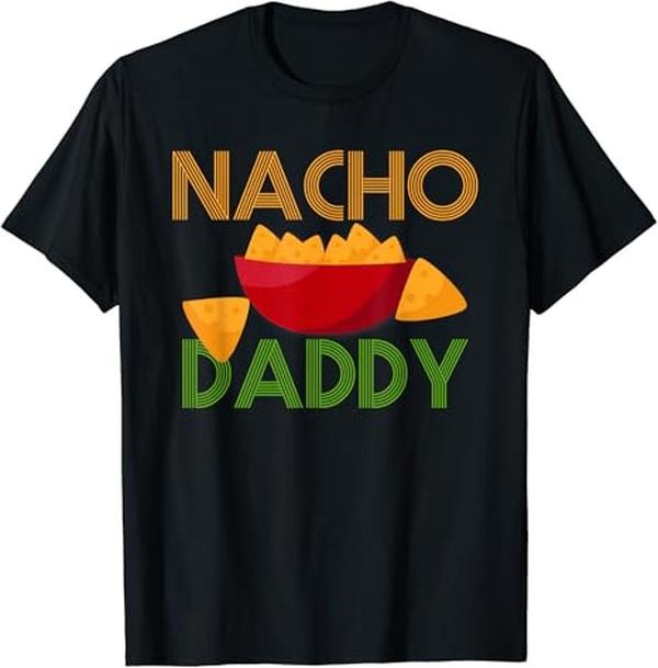 Funny Mexican Shirts, Mexican Food Costume Nacho Daddy Funny Dish Chip T-Shirt Menswear Top Casual Classic