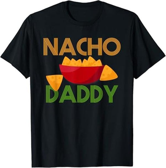Funny Mexican Shirts, Mexican Food Costume Nacho Daddy Funny Dish Chip T-Shirt Menswear Top Casual Classic