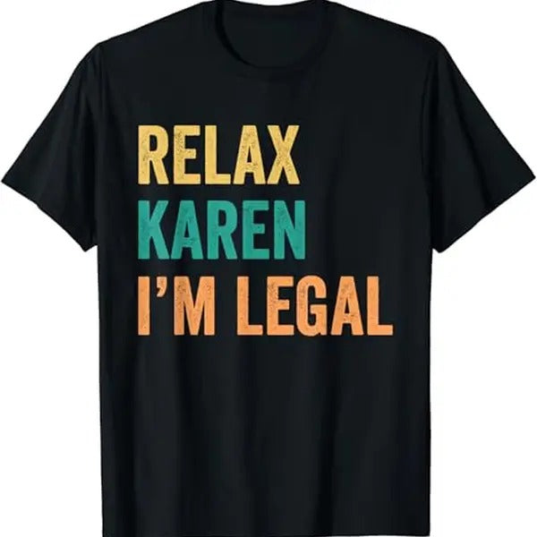 Funny Mexican Shirts, Relax Karen I'm Legal Funny Mexican T-Shirt Menswear Top Casual Classic