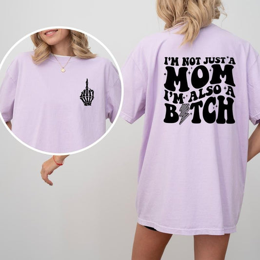 Funny Mom Life Comfort Colors Shirt, I'm Not Just A Mom Unhinged Tees, Double-Sided Oversized Graphic Tee, Humorous T-shirt