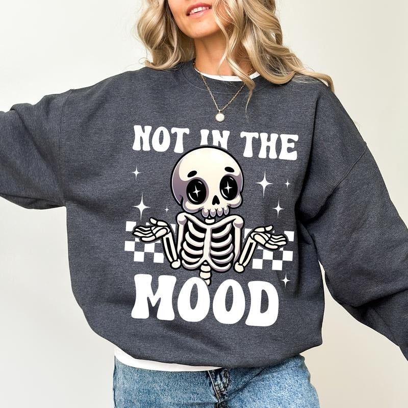Funny Not In The Mood Sweatshirt, Moody Sweater, Cute Skeleton Shirt, Sarcasm Clothing Gifts, Mental Health Long Sleeve Pullover