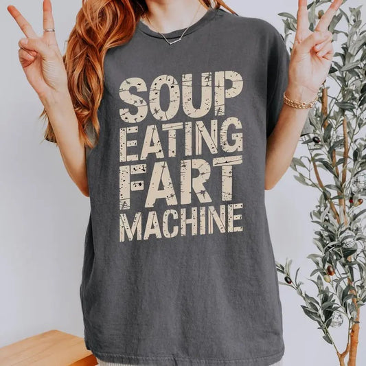 Funny Quote Soup Eating Fart Machine Unisex Tee, T-Shirt, Humorous Saying T-Shirt, Men's Women's Top, Joke Graphic Tee