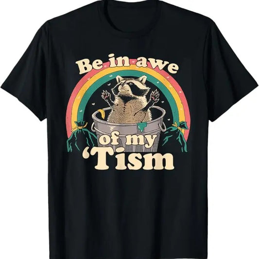 Funny Raccoon Shirt, Be In Awe Of My 'Tism Meme Raccoon Funny T-Shirt For Men - Available from size S to 5XL Menswear Vintage Raccoon