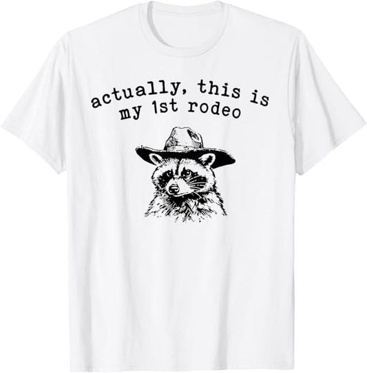 Funny Raccoon Shirt, Raccoon Actually This Is My First Rodeo Funny T-Shirt For Men - Available from size S to 5XL Vintage Raccoon