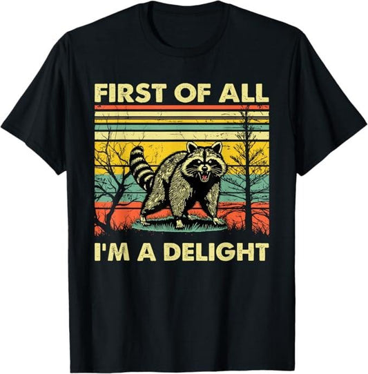 Funny Raccoon Shirt, Retro First Of All I'm A Delight Angry Raccoon Animal Funny T-Shirt For Men - Available from size S to 5XL Vintage Raccoon