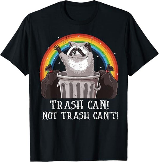 Funny Raccoon Shirt, Trash Can Not Trash Can't Funny T-Shirt For Men - Available from size S to 5XL Vintage Raccoon