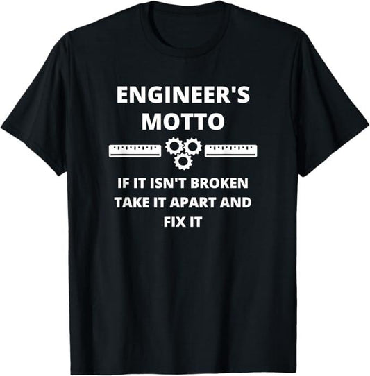 Funny Sarcastic Engineering Gift Shirt, Engineer's Motto - Funny Sarcastic Engineering T-Shirt - Menswear Casual Cotton