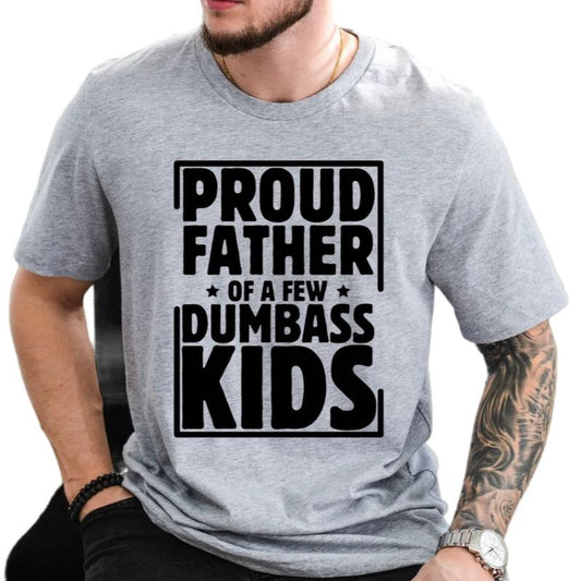 Funny Shirt For Dad, Proud Father Of A Few Dumbass Kids T Shirt, Fathers Day Gift From Wife, Cool Dad Shirt, Short Sleeve Crew Neck Top, Classic Streetwear Men's Letter Print Round Neck Tee