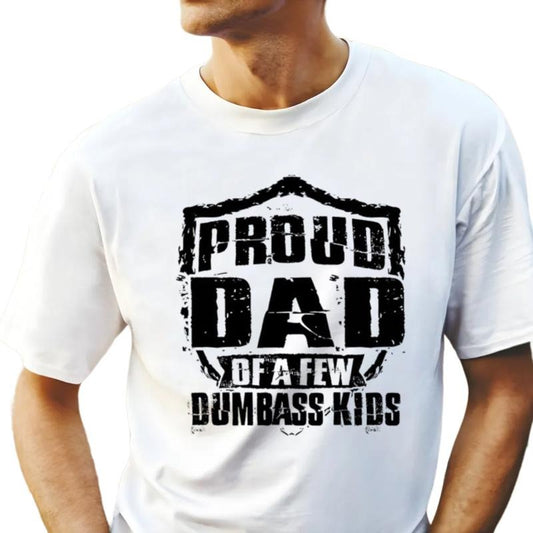 Funny Shirt For Men, Dad Gift From Wife, Husband Gifts, Fathers Day Gift,Proud Dad Of A Few Dumbass Kids Shirt, Unisex Crewneck Pullover Tee, Casual Clothing
