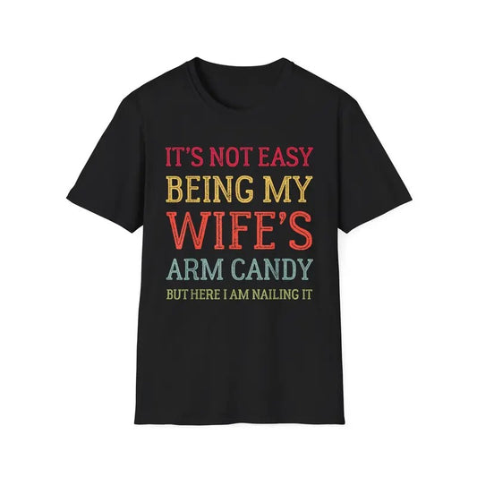 Funny Shirt For Men, It's Not Easy Being My Wife's Arm Candy Retro Funny Husband T-Shirt