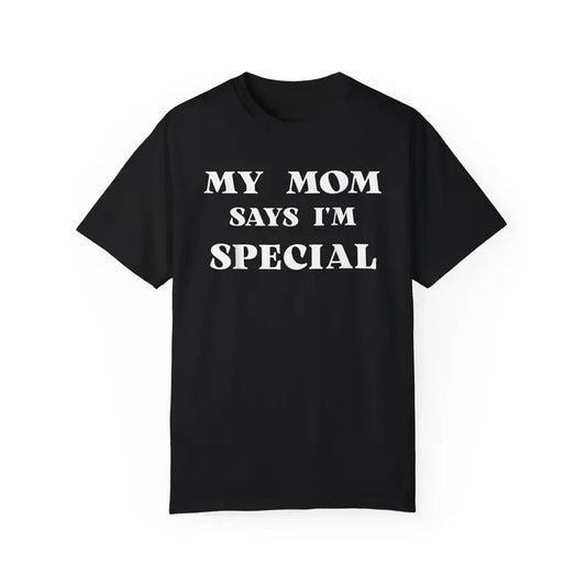 Funny Shirt for Men - My Mom Say I'm Special Funny T-Shirt - Casual Cotton, Crew Neck, Short Sleeve, Fitted, Soft Cotton Material - Top