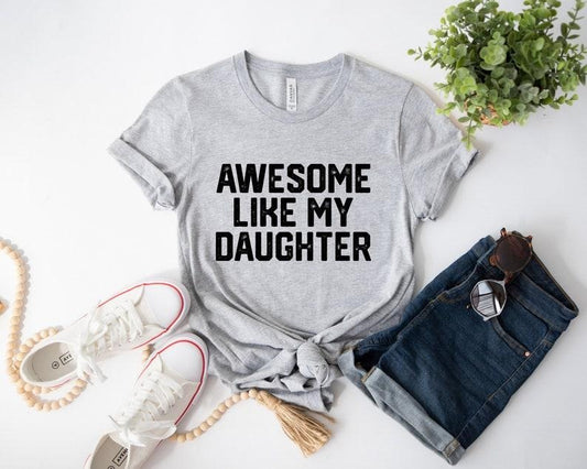 Funny Shirt for Men ,Awesome Like My Daughter, Fathers Dad Gift , Gift from Daughter to Dad , Husband Gift , Funny Dad Hoodie, T-shirt and sweater