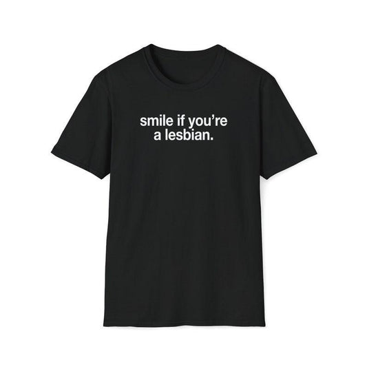 Funny Shirt, Smile if You're A Lesbian Tee, Lesbians LGBT Gift Unisex T-Shirt