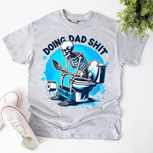 Funny Skeleton Doing Dad Sh!t Shirt, Fathers Day Shirt, Gift For Husband