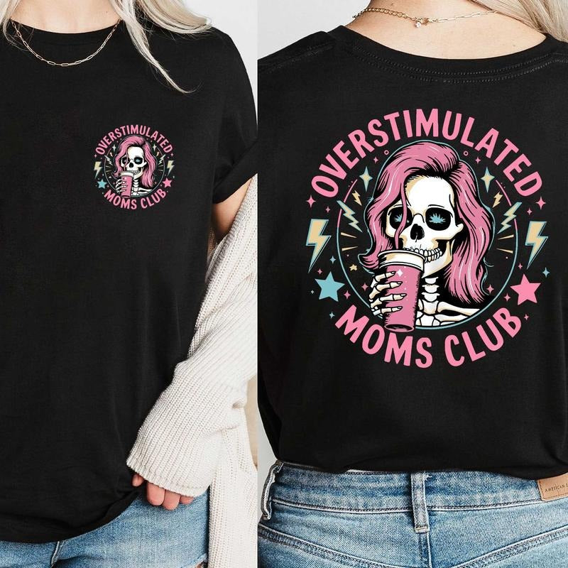 Funny Skeleton Overstimulated Moms Club Shirt, Moms Club Shirt, Funny Mom Shirt, Mother's Day Shirt, GIFT fOR mOM