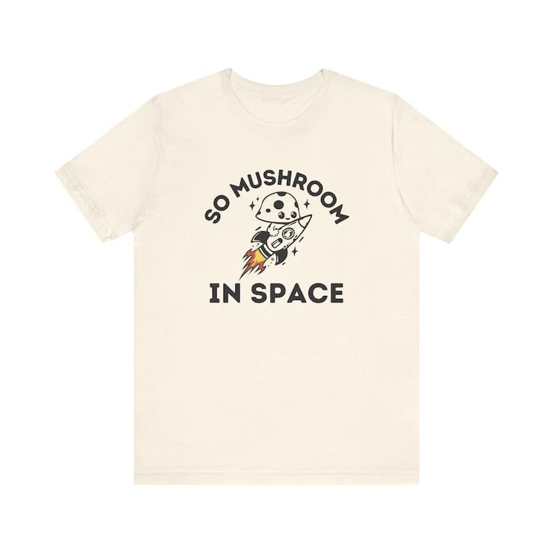 Funny So Mushroom In Space Shirt, Retro Fungi Cartoon Quote Graphic Tee, Galactic Mushling Fungi T-Shirt, Vibrant Colorful Humor Clothing