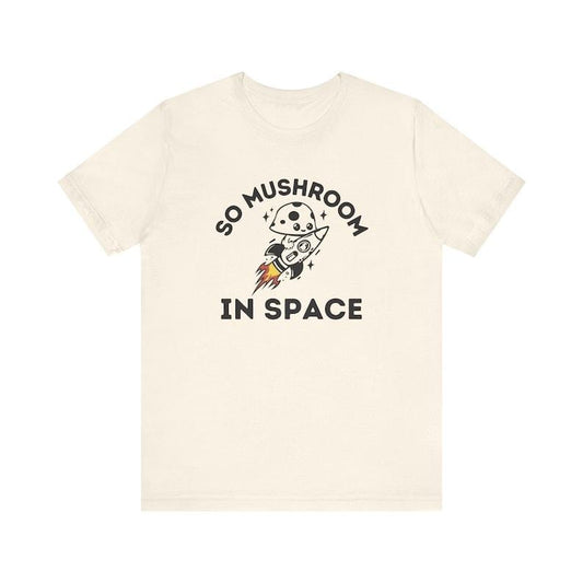 Funny So Mushroom In Space Shirt, Retro Fungi Cartoon Quote Graphic Tee, Galactic Mushling Fungi T-Shirt, Vibrant Colorful Humor Clothing