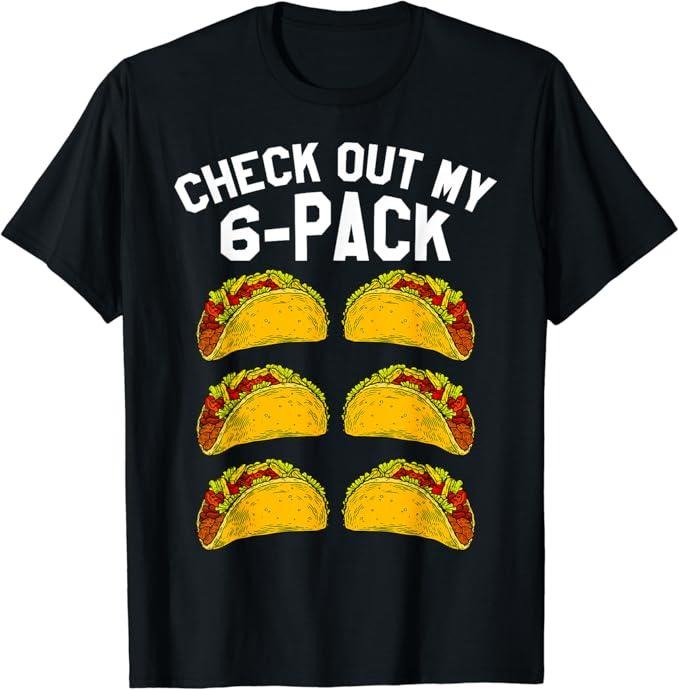 Funny Taco Shirts, Gifts For Mexican Food Lovers, 6 Pack Fitness Taco Funny Mexican Gym Top for Taco Lovers T-Shirt Menswear Top Casual Classic